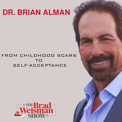 From Childhood Scars To Self-Acceptance With Dr. Brian Alman Podcast Por  arte de portada
