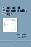 Handbook of Mechanical Alloy Design (Dekker Mechanical Engineering, 164)