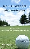 golf lager  Die 11 Punkte der Pre-Shot-Routine: Deine Routine für niedrige Scores und entspanntes Golf