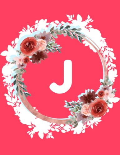 J: Monogram J Notebook 110 Pages 8.5 x11. Letter J Initial Journal for Girls, Gift for Mother and Sister. Beautiful Pink Floral Monogrammed Journals for Women.