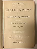 GURLEY'S MANUAL (American Engineers' and Surveyors' Instruments): A Manual of the Principal Instruments Used in American Engineering and Surveying Manufactured by W. & L.E. Gurley, Troy, N.Y., U.S.A. B002XF4M9U Book Cover