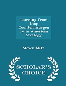 Paperback Learning from Iraq: Counterinsurgency in American Strategy - Scholar's Choice Edition Book