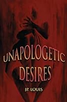 Unapologetic Desires: An Exploration of Raw Passion and Unfiltered Pleasure B0FZRQ3HWN Book Cover