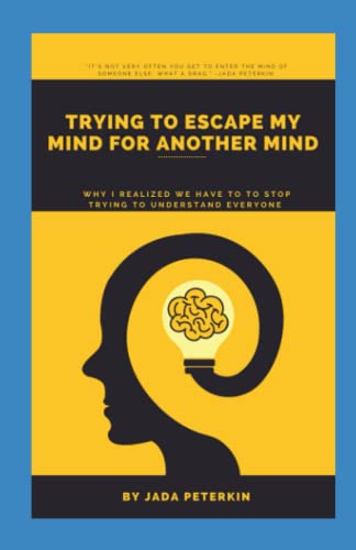 Trying To Escape My Mind For Another Mind