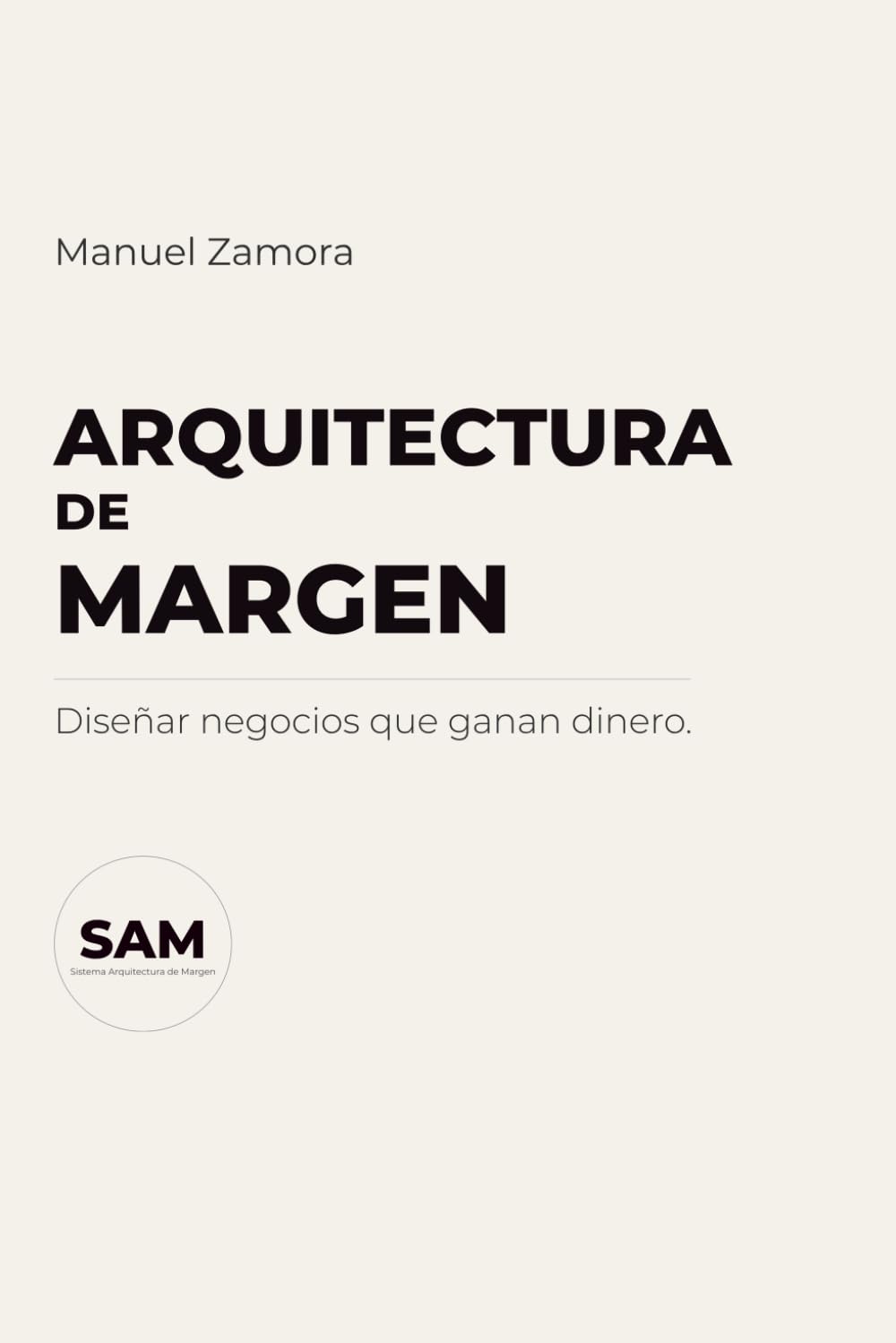 Arquitectura de Margen: Diseñar negocios que ganan dinero
