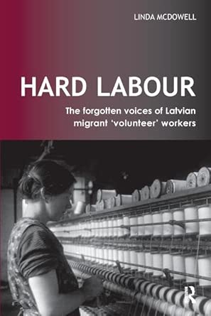Hard Labour: The Forgotten Voices of Latvian Migrant 'Volunteer' Workers book cover