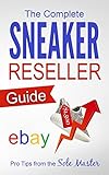 The Complete Sneaker Reseller Guide (How to Become a Sneaker Reseller Mogul)