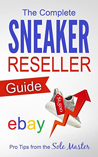 The Complete Sneaker Reseller Guide (How to Become a Sneaker Reseller Mogul)