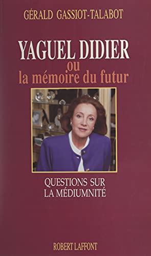 Yaguel Didier ou la mémoire du futur: Questions sur la médiumnité