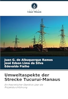 Umweltaspekte der Strecke Tucuruí-Manaus: Ein theoretischer Überblick über die Projektdurchführung (German Edition)