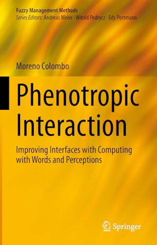 Phenotropic Interaction: Improving Interfaces with Computing with Words and Perceptions (Fuzzy Management Methods) view 2
