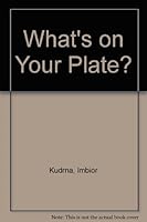 What's on Your Plate? 0687449111 Book Cover