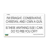 GRAPHICS & MORE Straight Conservative Christian Own Gun Anything Else to Piss You Off - Window Bumper Laptop Sticker
