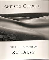 Artist's Choice : The Photographs of Rod Dresser 1930210019 Book Cover