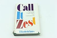 Call It Zest: The Vital Ingredient over Seventy 0828902968 Book Cover