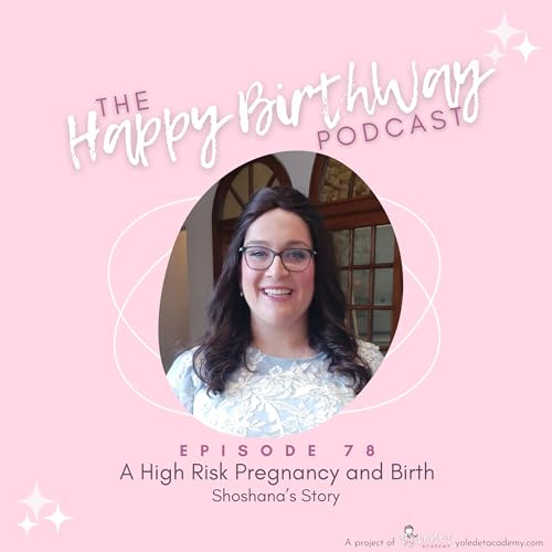 78. A High Risk Pregnancy and Birth: Shoshanas Story