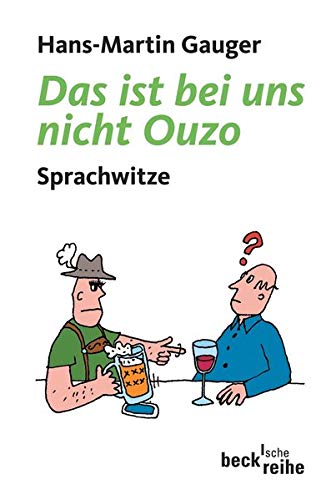 Das ist bei uns nicht Ouzo: Sprachwitze Das ist bei uns nicht Ouzo: Sprachwitze