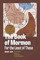 The Book of Mormon for the Least of These, Volume 2: Mosiah-Alma 1948218585 Book Cover