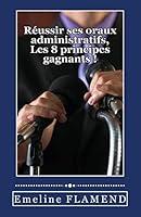 Reussir Ses Oraux Administratifs: Les 8 Principes Gagnants B00WMO0IVI Book Cover