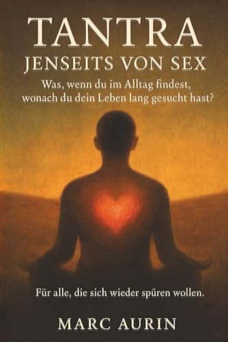 Tantra jenseits von Sex: Was, wenn du im Alltag findest, wonach du dein Leben lang gesucht hast? Für alle, die sich nach Liebe, Freiheit und innerer Fülle sehnen.