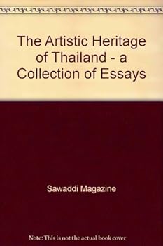 The Artistic Heritage of Thailand A Collection of Essays