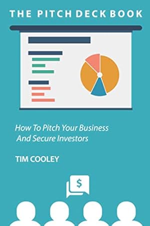 Book cover The Pitch Deck Book: How To Present Your Business And Secure Investors