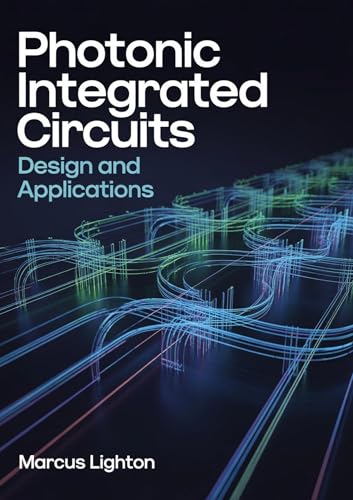 Photonic Integrated Circuits : Design And Applications