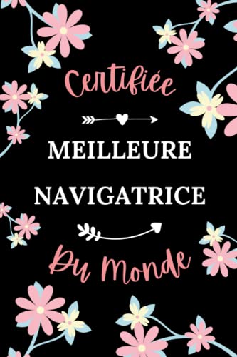 Certifiée meilleure Navigatrice du monde: Carnet de notes Navigatrice humour - 110 pages lignées...
