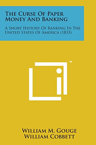 The Curse of Paper Money and Banking: A Short History of Banking in the United States of America (1833)