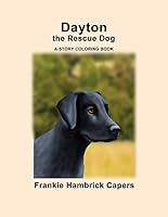 Dayton the Rescue Dog: A Story Coloring Book 1798576619 Book Cover