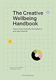 The Creative Wellbeing Handbook: How to fuel creativity, find balance and stay inspired