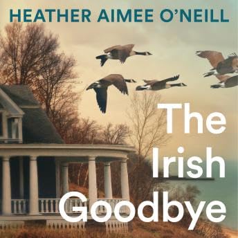 『Irish Goodbye: The perfect read for fans of Blue Sisters and The Most Fun We Ever Had - Heather Aimee O'Neill』のカバーアート