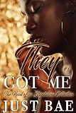  They Got Me: The Realest Hood Love, Ghetto Drama, & Black Urban Fiction Romance Stories (The Hood Love Standalone Collection Book 1) (English Edition)