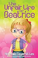 The Unfair Life of Beatrice 1515019527 Book Cover