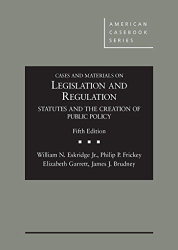 Cases and Materials on Legislation and Regulation: Statutes and the Creation of Public Policy, 5th (