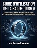  Guide d\'utilisation de la bague Oura 4: Maîtrisez votre sommeil, votre récupération et vos performances quotidiennes en toute confiance.