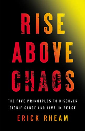 Rise above Chaos: The Five Principles to Discover Significance and