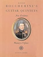 Luigi Boccherini's Guitar Quintets, New Evidence: To Which is Added, for the First Time, a Reliable Biography of Francois de Fossa, His Portrait, and 0936186062 Book Cover