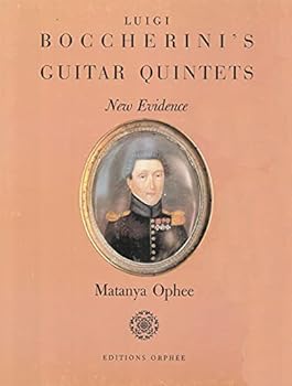 Luigi Boccherini's Guitar Quintets, New Evidence: To Which is Added, for the First Time, a Reliable Biography of Francois de Fossa, His Portrait, and
