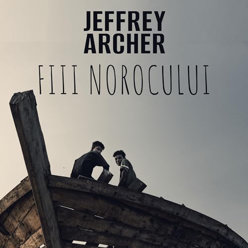 Fiii norocului Audiolivro Por Jeffrey Archer, Ioana Ruxandra Fruntelata - translator capa