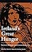 Ireland's Great Hunger: Silence, Memory, and Commemoration (Studies in the Great Hunger (Quinnipiac University).)