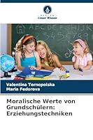 Moralische Werte von Grundschülern: Erziehungstechniken 620928552X Book Cover
