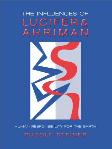 Influences of Lucifer and Ahriman: Human Responsibility for the Earth, 5 lectures, November 1919 (CW 191, 193)