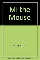 Mi the Mouse: A Folktale from Colombia 0736714294 Book Cover