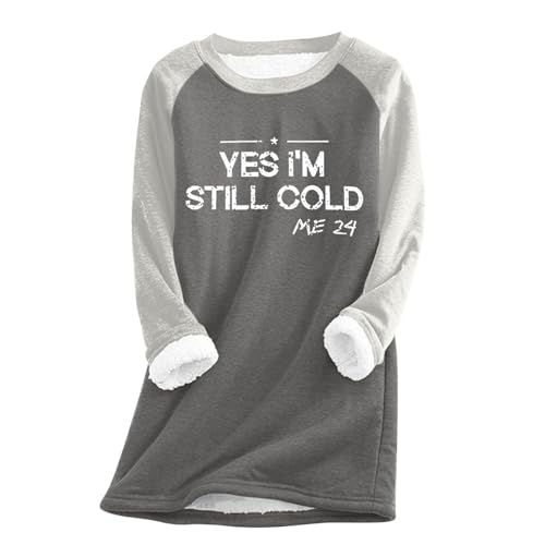 Yes I'M Still Cold - Sudaderas de forro polar para mujer, con forro de sherpa, mullida, térmica, casual, suelta, para otoño e invierno, cálidas, de gran tamaño, de manga larga, para vacaciones, salir