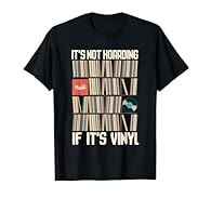 It's Not Hoarding If It's Vinyl lover gift with funny saying for vinyl records collector. Lightweight, Classic fit, Double-needle sleeve and bottom hem