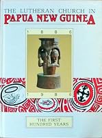 Lutheran Church in Papua New Guinea: The first hundred years, 1886-1986, 085910382X Book Cover