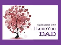 25 Reasons Why I Love You Dad : What I Love about You Book - Colorful Inspiring Pages with Prompts - Fill in the Blanks to Make a Unique Gift for Dad on His Birthday, Christmas or Fathers Day 1730955150 Book Cover