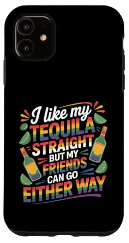 I Take Tequila Straight Friends Go Either Way �X�}�z�P�[�X iPhone 11 �p