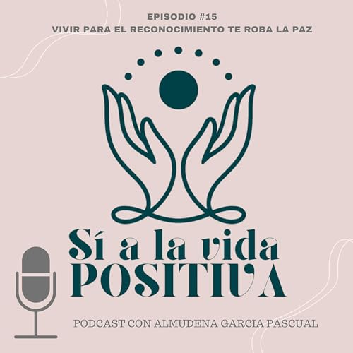 #15 - Vivir para el reconocimiento te roba la paz